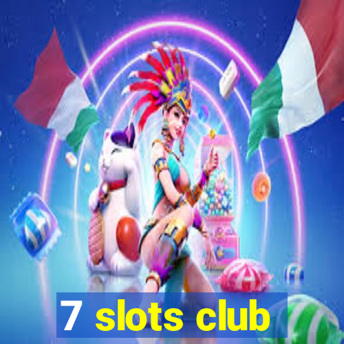 7 slots club